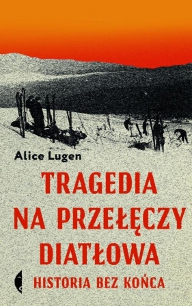 Tragedia na Przełęczy Diatłowa. - Alice Lugen