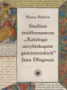 Studium źródłoznawcze Katalogu arcybiskupów... Hanna Rajfura