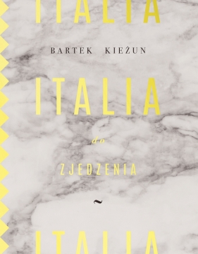 Italia do zjedzenia - Bartek Kieżun