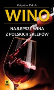 Wino Najlepsze wina z polskich sklepów - Pakuła Zbigniew