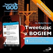 Tweetując z Bogiem. Tom 1 Wielki Wybuch, Biblia, wyprawy krzyżowe, czyściec... - ks. Michel Remery