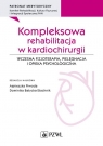 Kompleksowa rehabilitacja w kardiochirurgii Wczesna fizjoterapia, Piwoda Agnieszka, Batycka-Stachnik Dominika