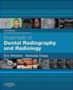 Essentials of Dental Radiography and Radiology Nicholas Drage, Eric Whaites