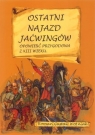 Ostatni najazd Jaćwingów Opowieść przygodowa z XIII wieku Roman Gustaw Woźniak