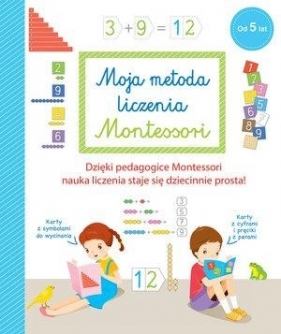 Moja metoda liczenia Montessori od 5 lat - praca zbiorowa