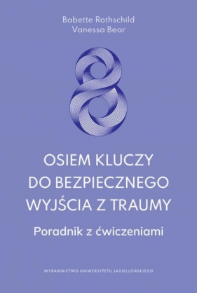 Osiem kluczy do bezpiecznego wyjścia z traumy - Babette Rothschild, Bear Vanessa
