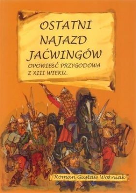 Ostatni najazd Jaćwingów - Woźniak Roman Gustaw