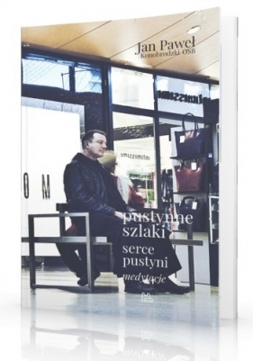 Pustynne szlaki. Serce pustyni - medytacje - Jan Paweł Konobrodzki OSB
