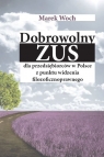 Dobrowolny ZUS dla przedsiębiorców w Polsce z punktu widzenia Marek Woch