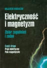 Elektryczność i magnetyzm część druga Prąd elektryczny Pole magnetyczne Michalski Wojciech