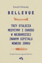 Bellevue Trzy stulecia medycyny i chaosu w najbardziej znanym szpitalu Nowego Jorku - David M. Oshinsky