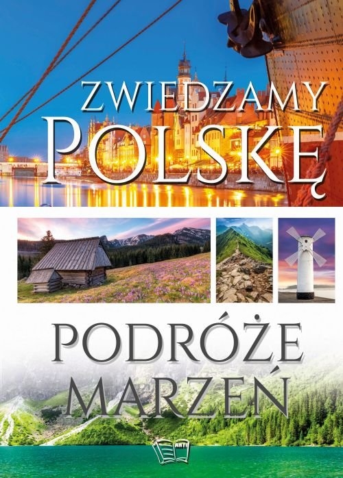 Zwiedzamy Polskę. Podróże marzeń