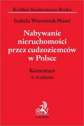 Nabywanie nieruchomości przez cudzoziemców w Polsce Komentarz - Izabela Wereśniak-Masri