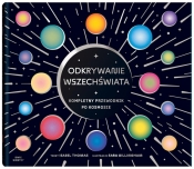 Odkrywanie wszechświata. Kompletny przewodnik... - Isabel Thomas, Sara Gillingham
