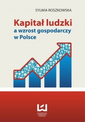 Kapitał ludzki a wzrost gospodarczy w Polsce - Roszkowska Sylwia