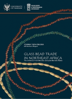 Glass bead trade in Northeast Africa. - Then-Obłuska Joanna, Wagner Barbara