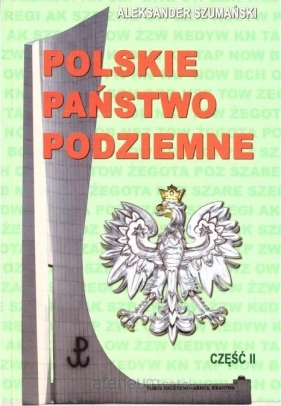 Polskie państwo podziemne cz.2 Aleksander Szumański