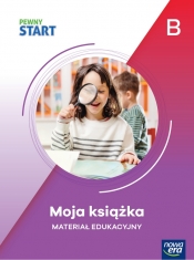 Pewny Start. Poziom B. Moja książka - Opracowanie zbiorowe