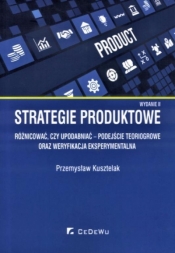 Strategie produktowe Różnicować czy upodabniać podejście teoriogrowe oraz weryfikacja eksperymentalna - Kusztelak Przemysław