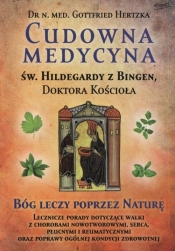 Cudowna medycyna Św. Hildegardy z Bingen Doktora Kościoła - Hertzka Gottfried