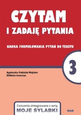 Moje sylabki - Czytam i zadaję pytania 3. Nauka formułowania pytań - Opracowanie zbiorowe