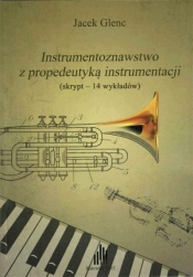 Instrumentoznawstwo z propedeutyką instrumentacji - Glenc Jacek
