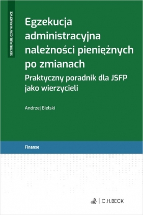 Egzekucja administracyjna należności pieniężnych po zmianach. - Andrzej Bielski
