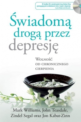 Świadomą drogą przez depresję - Teasdale John, Williams Mark, Segal Zindel, Kabat-Zinn Jon