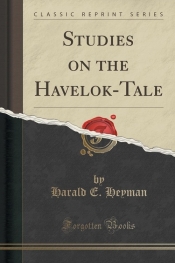 Studies on the Havelok-Tale (Classic Reprint)