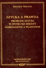 Sztuka a prawda Problem sztuki w dyskusji między Gorgiaszem a Platonem