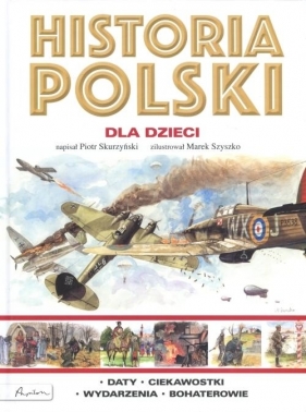 Historia Polski dla dzieci - Skurzyński Piotr