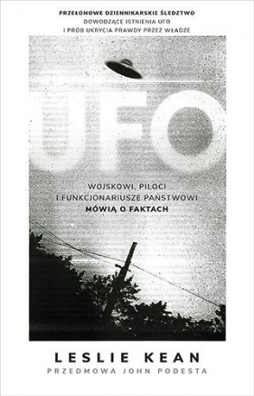 UFO. Wojskowi piloci i funkcjonariusze państwowi mówią o faktach - Kean Leslie