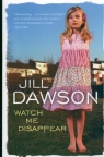 Watch me disappear Dawson Jill
