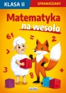 Matematyka na wesoło Sprawdziany Klasa 2 Guzowska Beata, Kowalska Iwona, Wrocławska Agnieszka