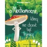 O muchomorze, który nie chciał być trujący Wiesława Zaręba, ilustracje: Kleszcz Tomasz