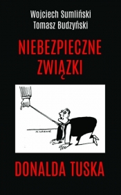 Niebezpieczne związki Donalda Tuska (Uszkodzona okładka) - Wojciech Sumliński