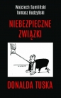 Niebezpieczne związki Donalda Tuska - Wojciech Sumliński