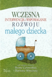 Wczesna interwencja i wspomaganie rozwoju małego dziecka - <br />
