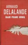 Bajki pisane krwią Delalande Arnaud