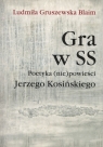 Gra w SS Poetyka (nie) powieści Jerzego Kosińskiego Gruszewska Blaim Ludmiła