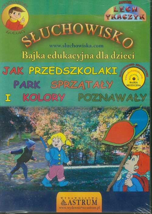 Jak przedszkolaki park sprzątały i kolory poznawały
	 (Audiobook)