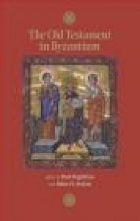 The Old Testament in Byzantium Nicholas Lange, Georgi Parpulov, James Miller