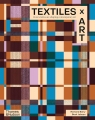 Textiles x Art. How textiles are shaping contemporary art Ramona Barry, Rebecca Jobson
