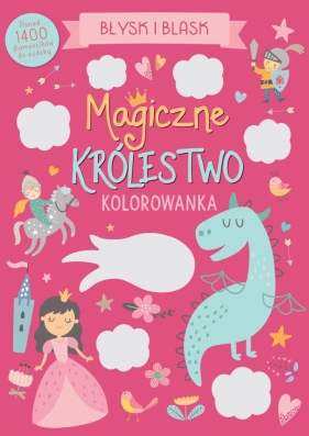 Błysk i blask. Magiczne królestwo. Kolorowanka - Opracowanie zbiorowe