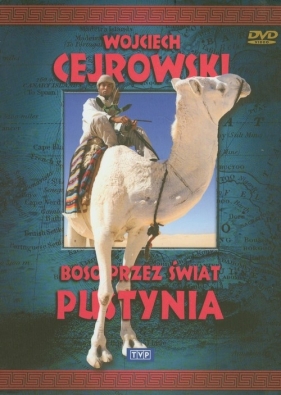 Wojciech Cejrowski - Boso przez świat Pustynia