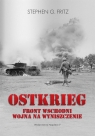 Ostkrieg. Front wschodni: wojna na wyniszczenie Stephen G. Fritz