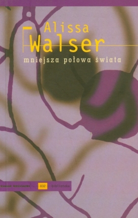 Mniejsza połowa świata - Walser Alissa