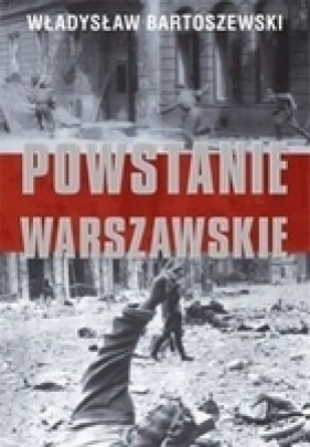 Powstanie Warszawskie - Bartoszewski Władysław