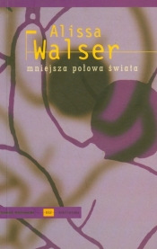 Mniejsza połowa świata - Walser Alissa