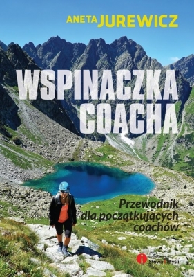 Wspinaczka coacha przewodnik dla początkujących coachów - Aneta Jurewicz